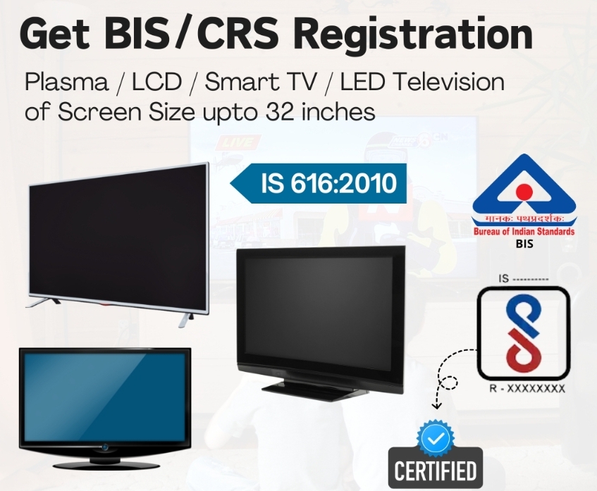 BIS-CRS注册认证IS 616：屏幕尺寸32寸及以上的等离子/液晶/LED电视